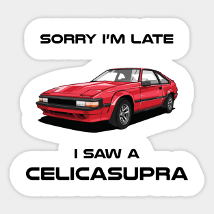 Sorry I'm Late Toyota CelicaSupra Sticker